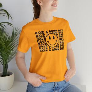 HAVE A GOOD DAY TEE - Hike Beast Store