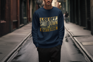 LOG OFF GO OUTSIDE SWEATSHIRT