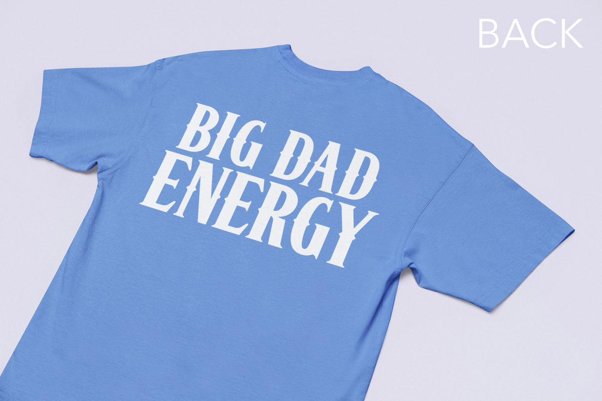 BIG DAD ENERGY TEE - Hike Beast Store