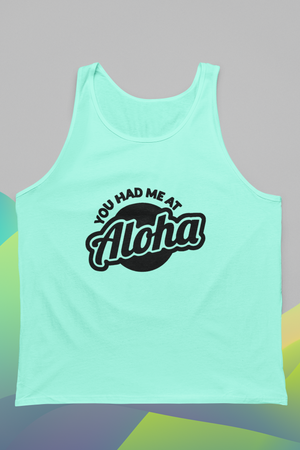 YOU HAD ME AT ALOHA TANK TOP - Hike Beast Store