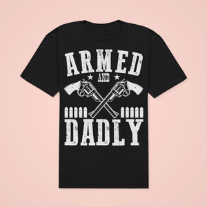 ARMED AND DADLY TEE