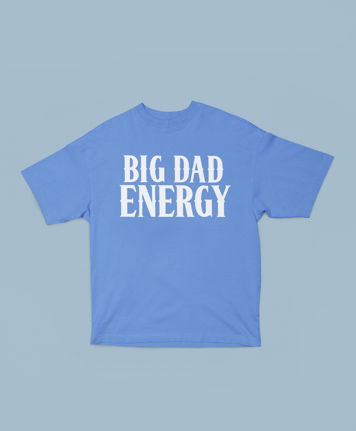 BIG DAD ENERGY TEE - Hike Beast Store