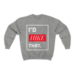 I'd Hike That | PREMIUM Crewneck Sweatshirt - Hike Beast Store
