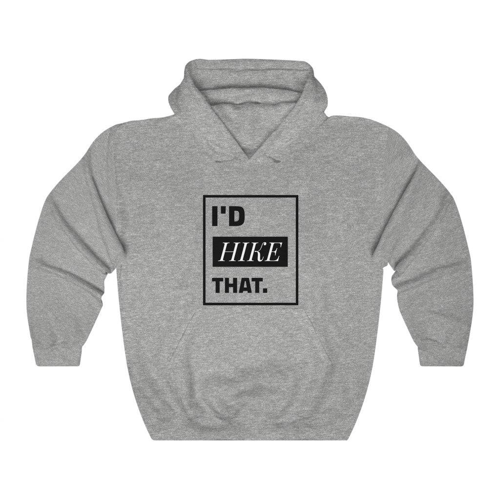 I'd Hike That | PREMIUM Soft Style Hoodie - Hike Beast Store